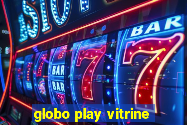 globo play vitrine